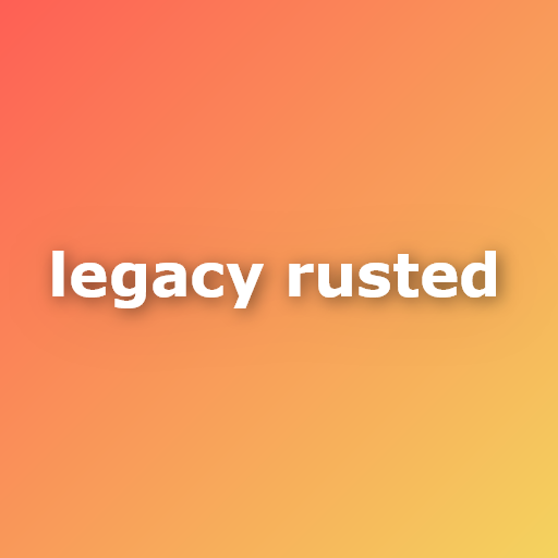Legacy Rusted