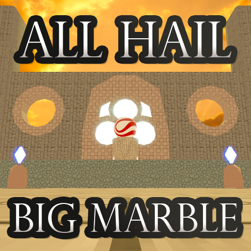 All Hail Big Marble