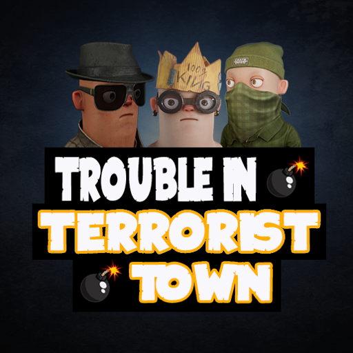 Trouble in Terrorist Town
