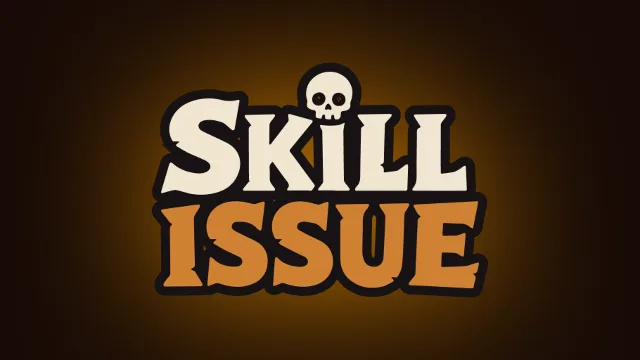 Skill Issue