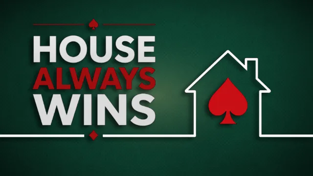 House Always Wins