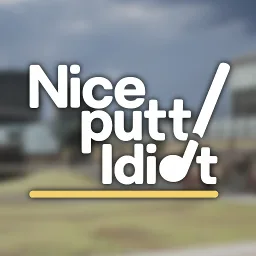 Nice Putt, Idiot thumbnail