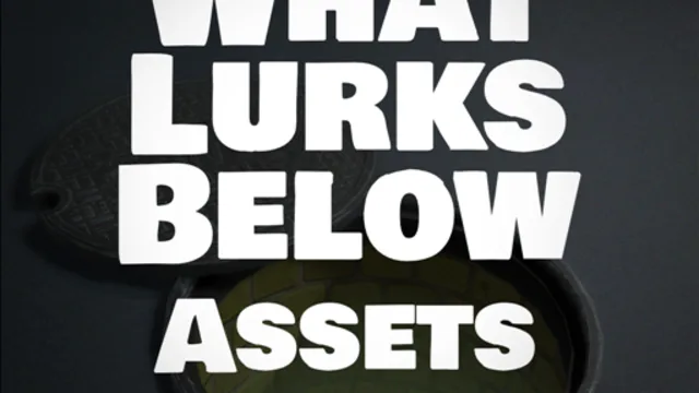 What Lurks Below Assets