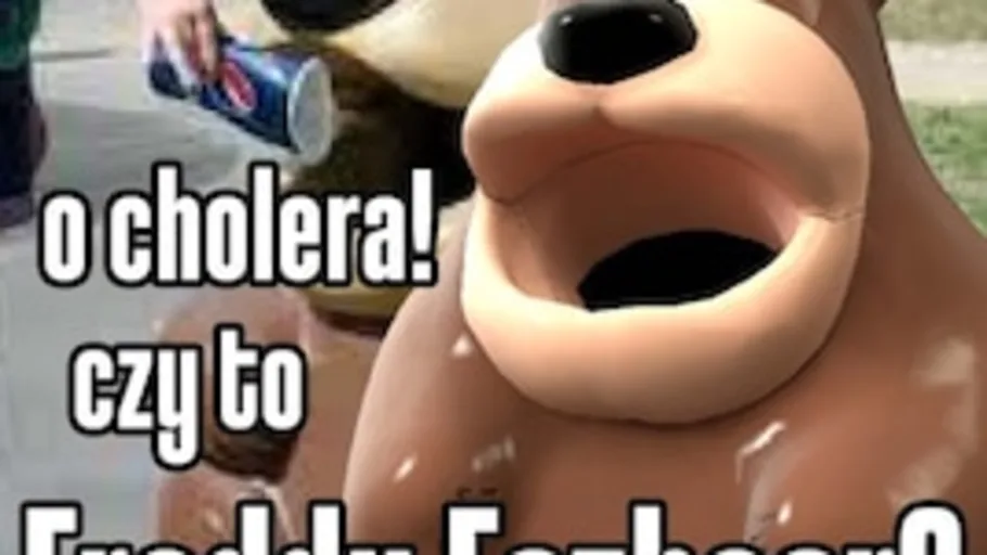O Cholera Czy to Freddy Fazbear