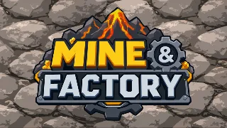 Mine & Factory