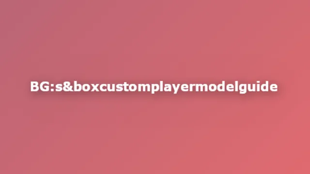 Bob’s Guides : S&box Custom Playermodel Guide [For your games!]