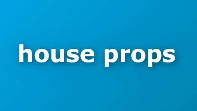 House Props