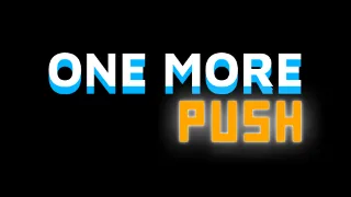 One More Push