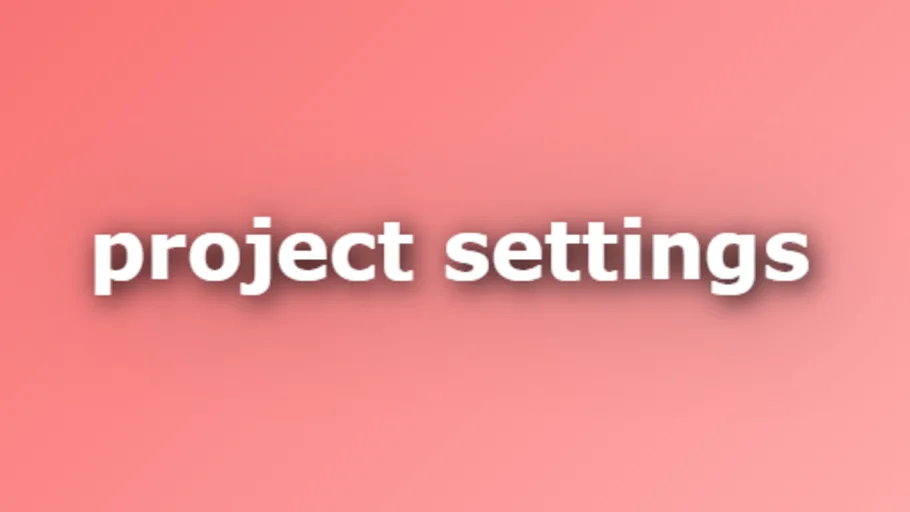 Project Settings
