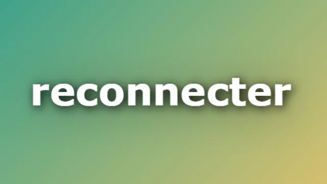 Reconnecter