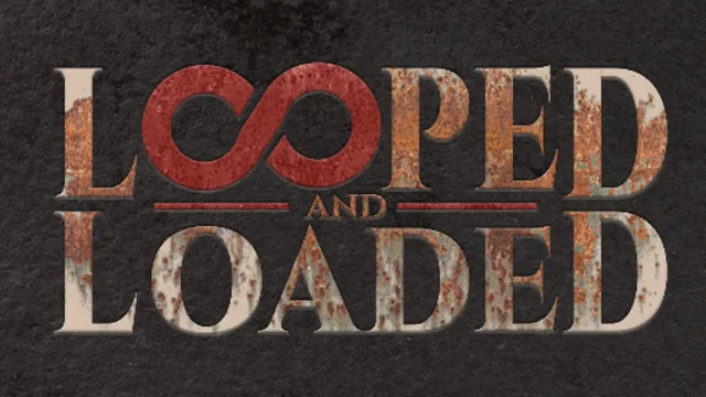 Looped & Loaded