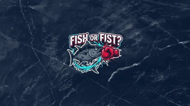 Fish or Fist?