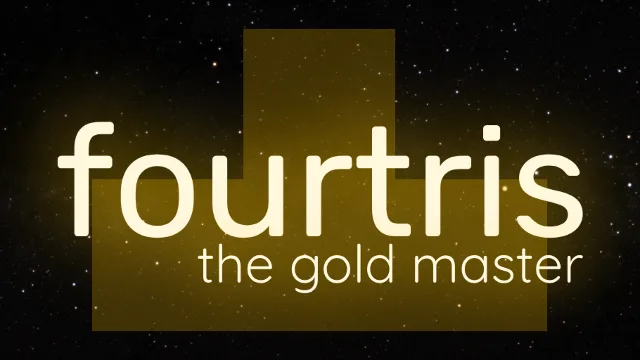 Fourtris: The Gold Master
