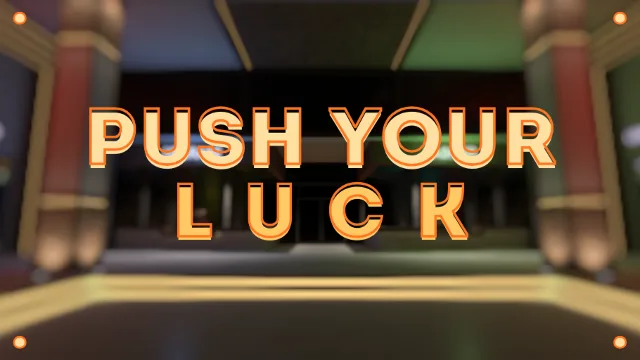 Push Your Luck