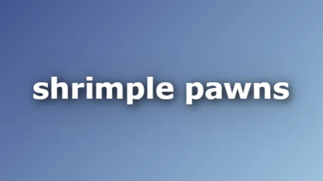 Shrimple Pawns