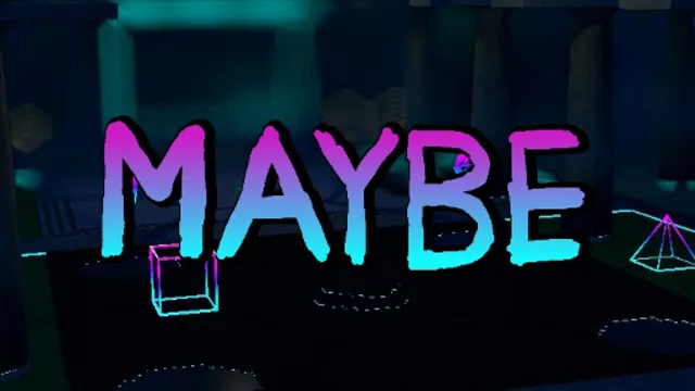 MAYBE?