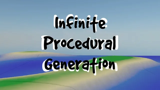 Infinite Procedural Generation
