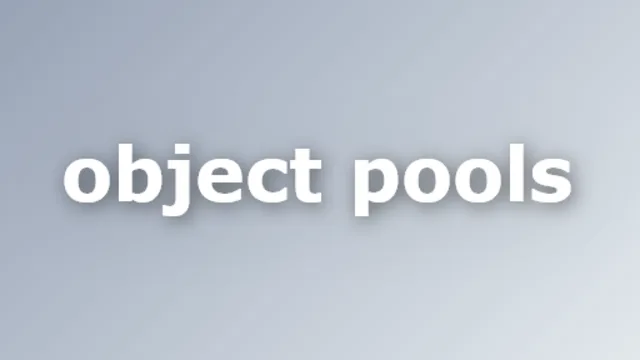 Object Pools
