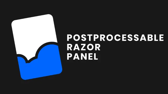 Postprocessable Razor Panel