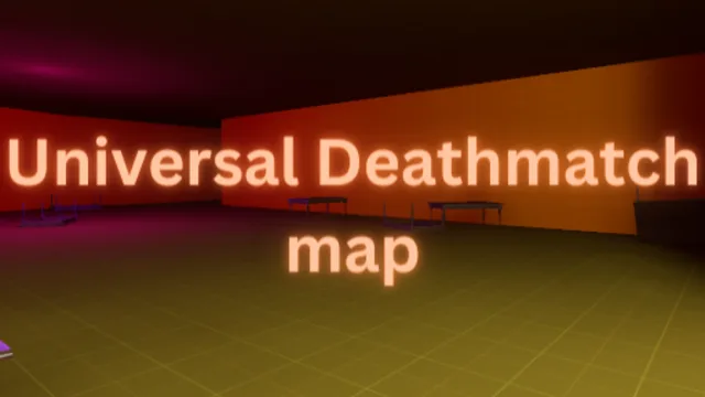 universal_deathmatch_map