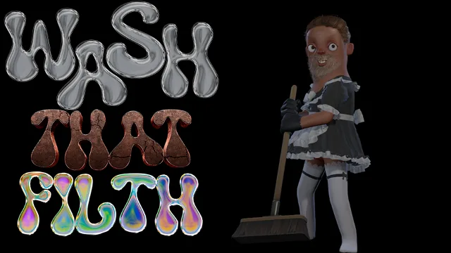 Wash That Filth (alpha version)
