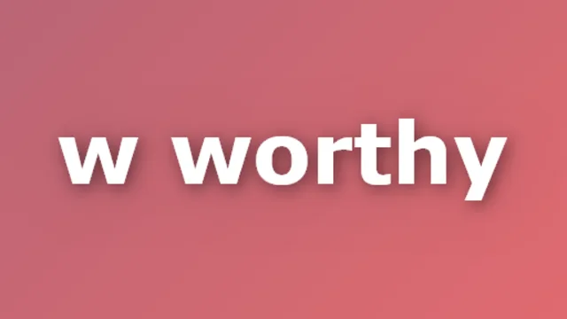 w worthy