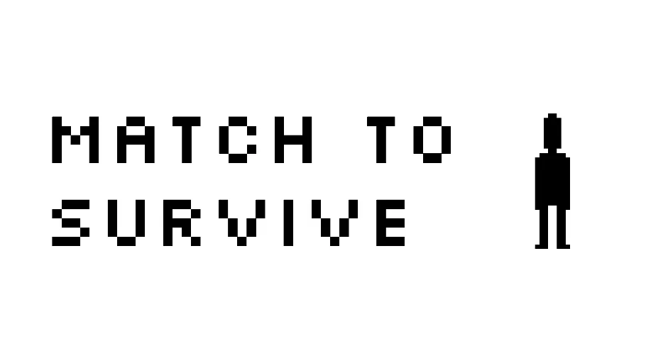 Match To Survive 🧍