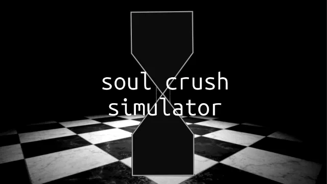Soul Crush Simulator
