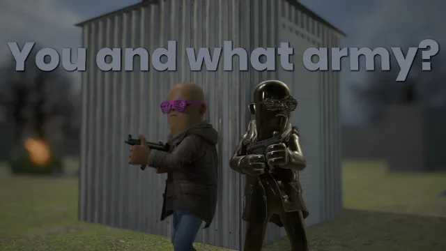 You and what army?