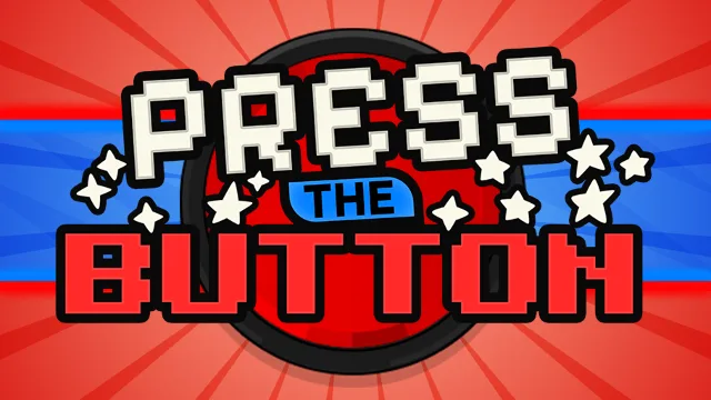 Press the Button