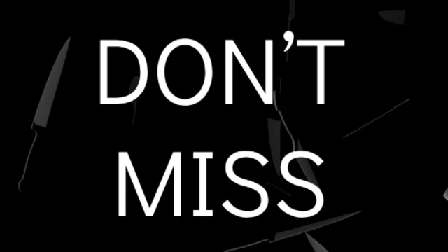 DON’T MISS