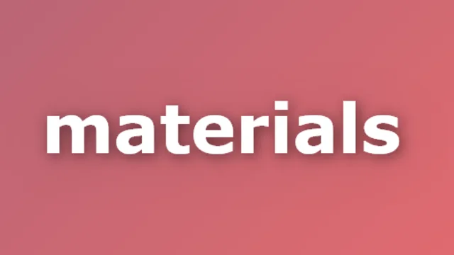 Materials