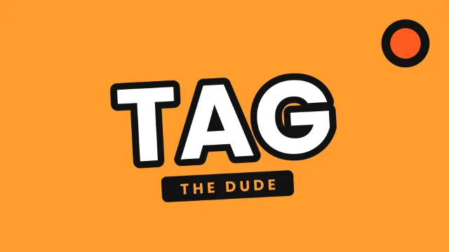 Tag The Dude