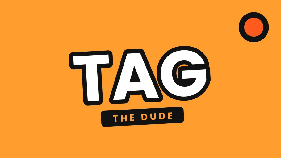 Tag The Dude