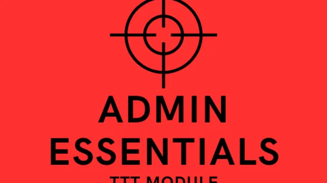 Admin Essentials TTT Module