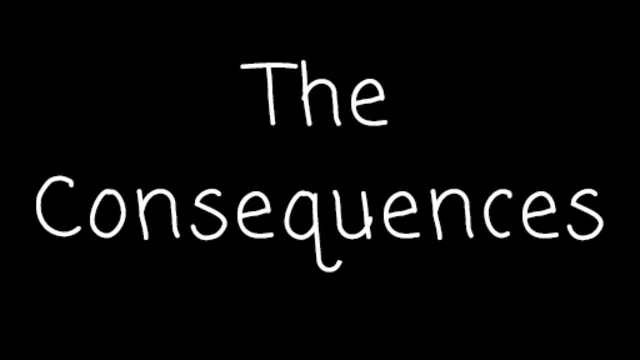 The Consequences