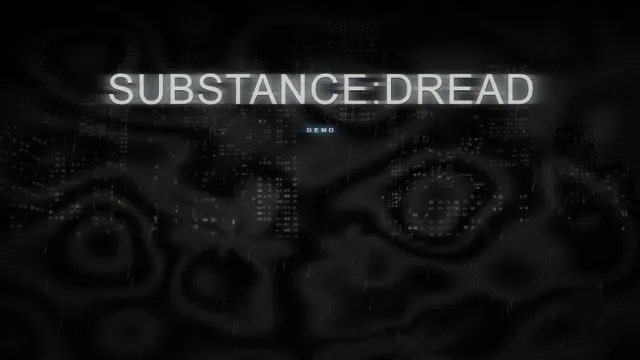 SUBSTANCE: DREAD (DEMO RELEASED)