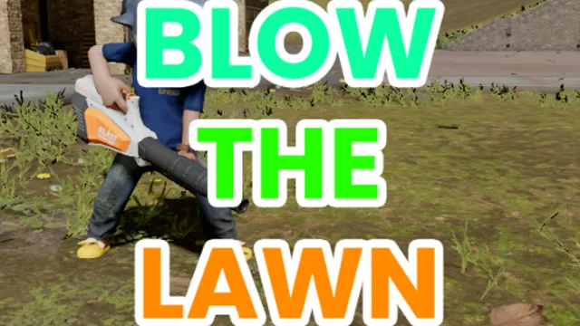 Blow the lawn