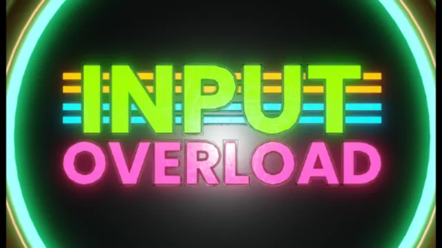 Input Overload