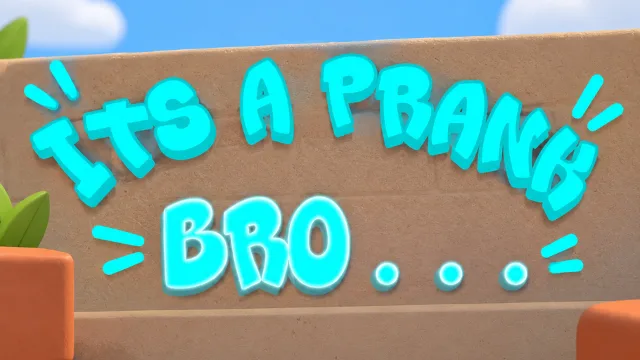 Its A Prank Bro!