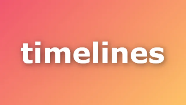 Timelines