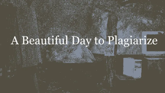 A Beautiful Day to Plagiarize