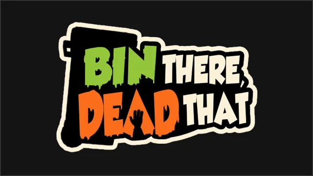 Bin There, Dead That