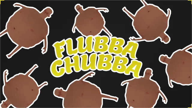 Flubba Chubba 💥
